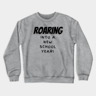 Roaring Into A New School Year Crewneck Sweatshirt